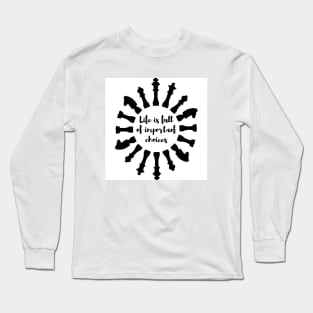 Life is full of important choices Chess Long Sleeve T-Shirt